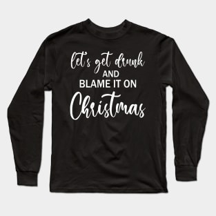 Let's Get Drunk Funny Christmas Drinking Long Sleeve T-Shirt